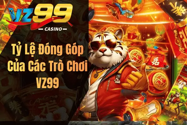 Khuyến Mãi Thành Viên Mới VZ99 – Nhận Thưởng 150% Nạp Đầu Tỷ Lệ Đóng Góp Của Các Trò Chơi VZ99